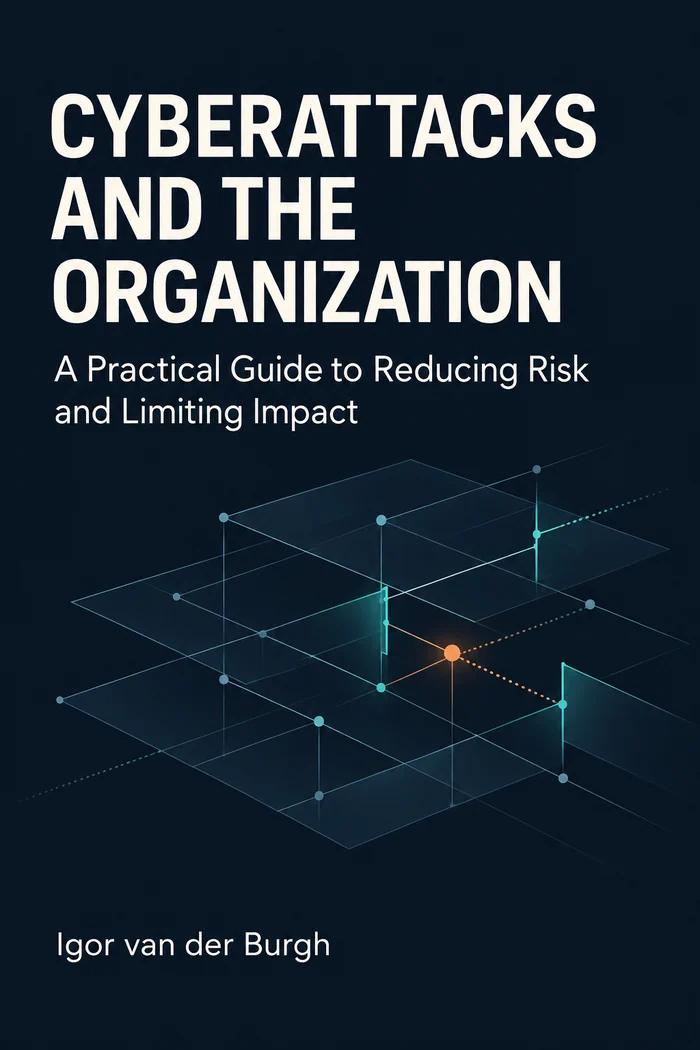 Front cover of Cyberattacks and the Organization by Igor van der Burgh